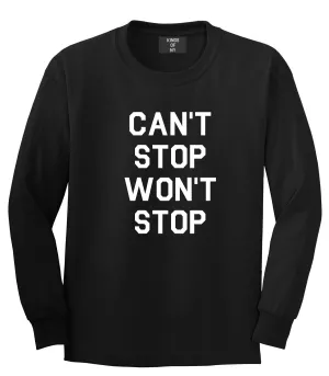 Cant Stop Wont Stop Long Sleeve T-Shirt