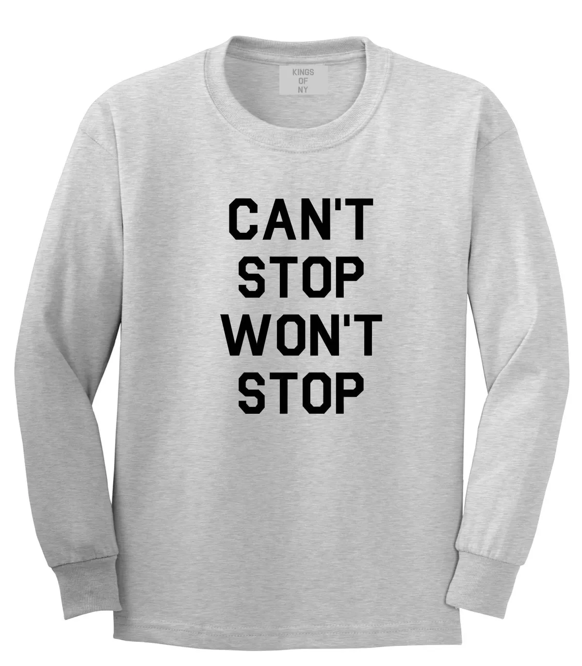 Cant Stop Wont Stop Long Sleeve T-Shirt