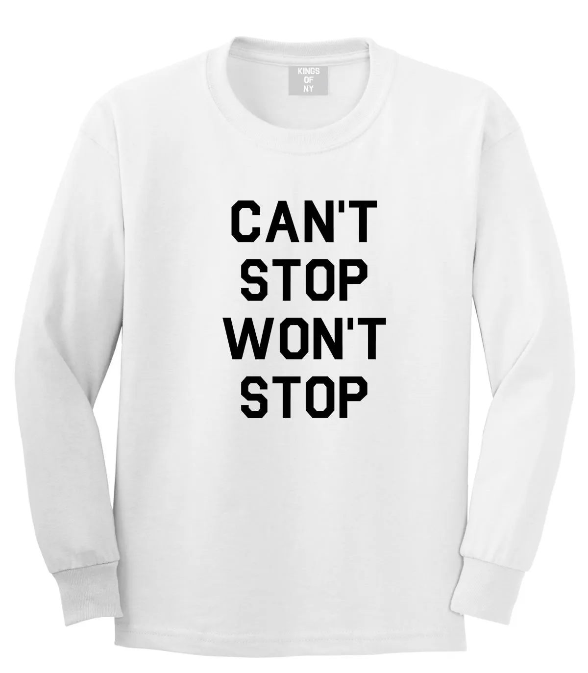 Cant Stop Wont Stop Long Sleeve T-Shirt