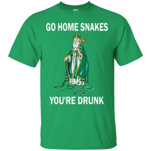 Go Home Snakes, You're Drunk Shirt, Hoodie, Tank