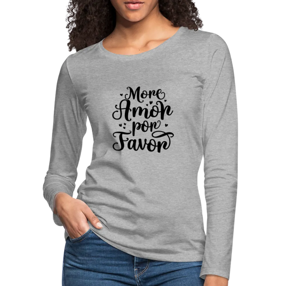 More Amor Por Favor Women's Premium Long Sleeve T-Shirt