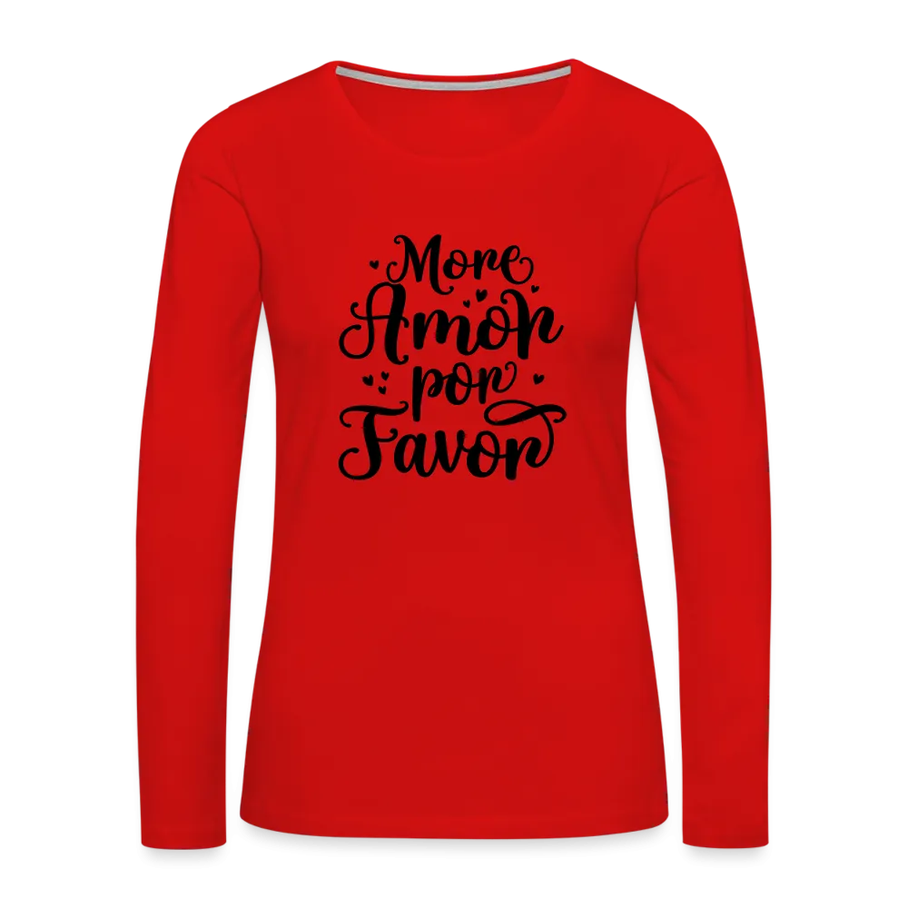 More Amor Por Favor Women's Premium Long Sleeve T-Shirt