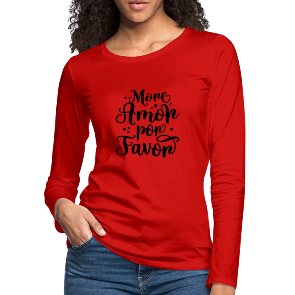 More Amor Por Favor Women's Premium Long Sleeve T-Shirt